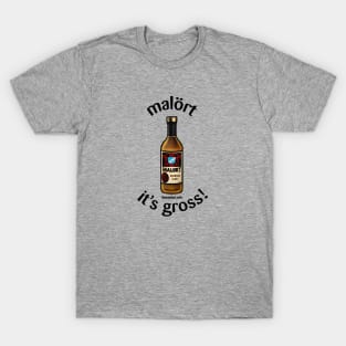 Malort: it's gross! T-Shirt